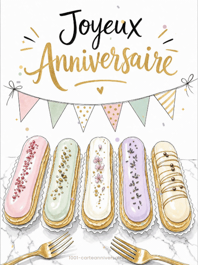 Carte anniversaire femme animée : les éclairs pâtissiers pastel